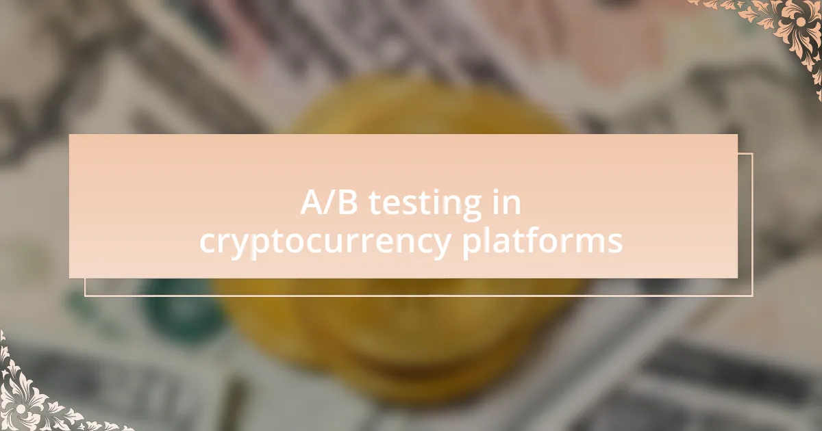 A/B testing in cryptocurrency platforms