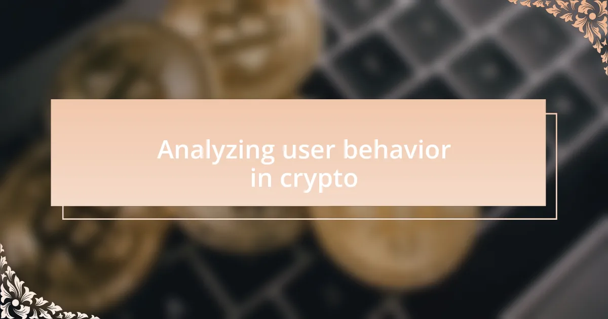 Analyzing user behavior in crypto
