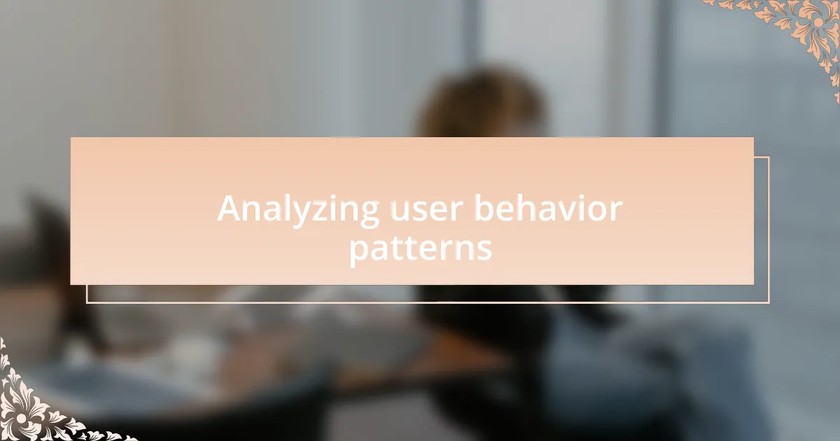 Analyzing user behavior patterns