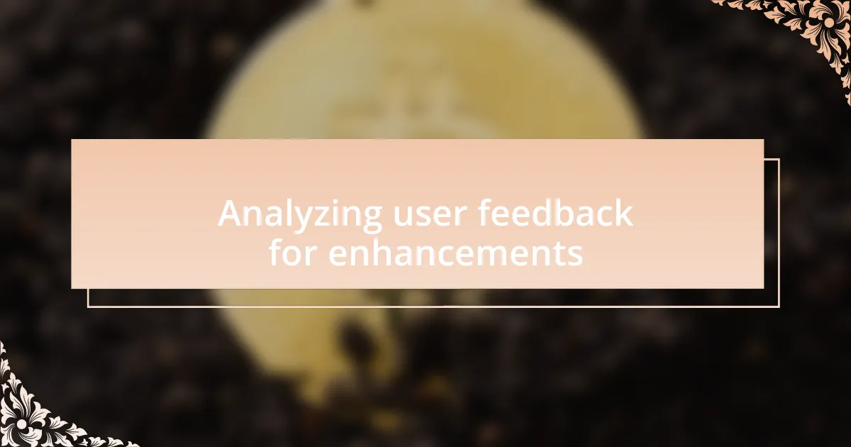 Analyzing user feedback for enhancements