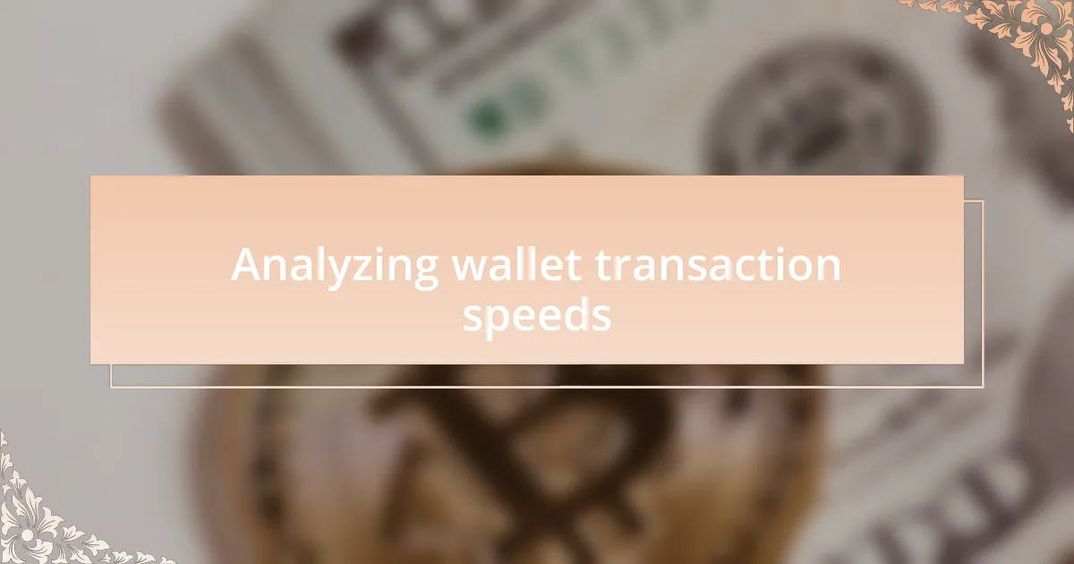 Analyzing wallet transaction speeds