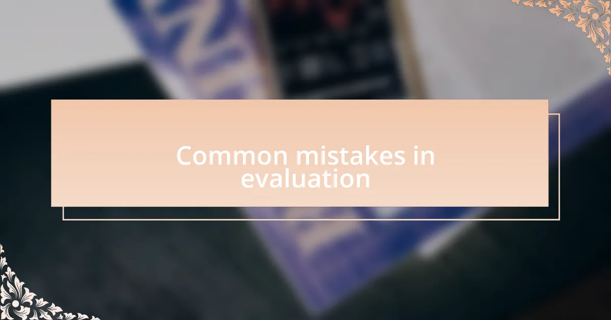 Common mistakes in evaluation