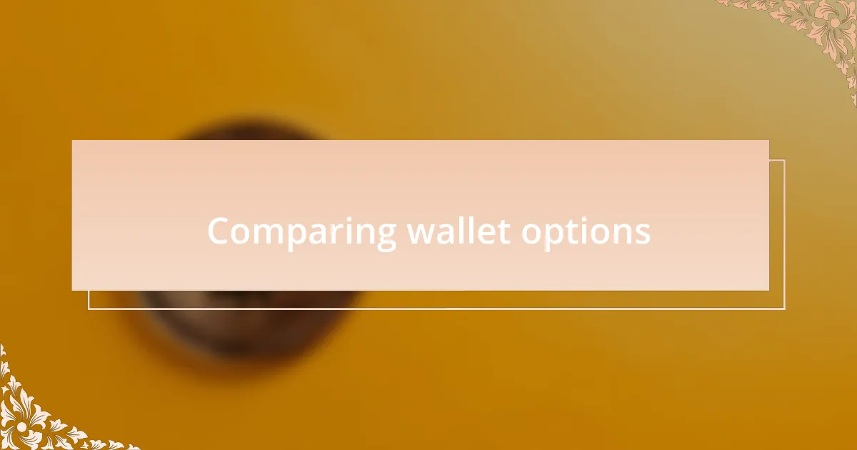 Comparing wallet options