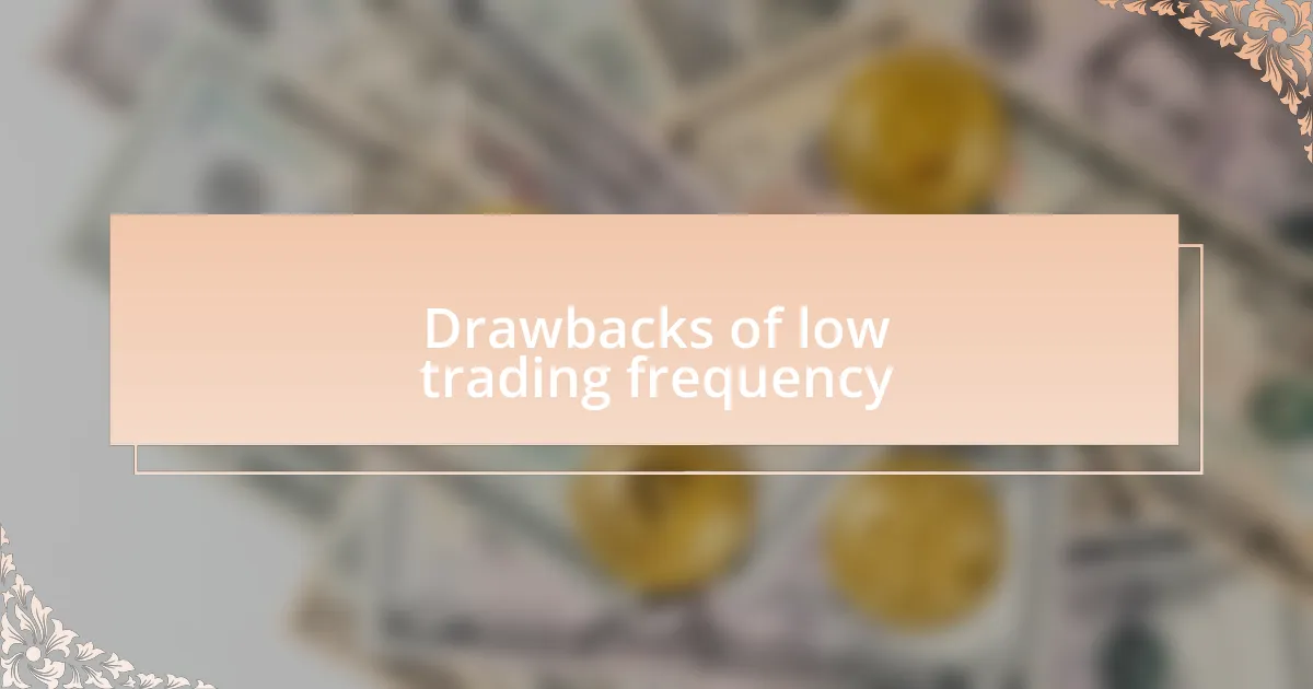 Drawbacks of low trading frequency