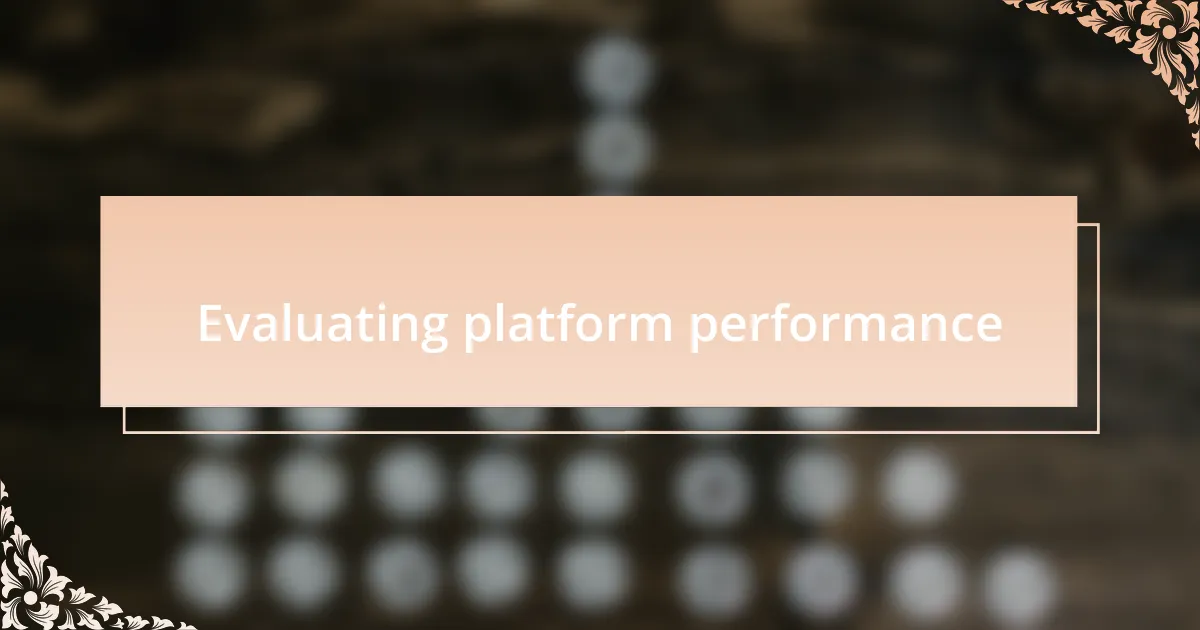 Evaluating platform performance