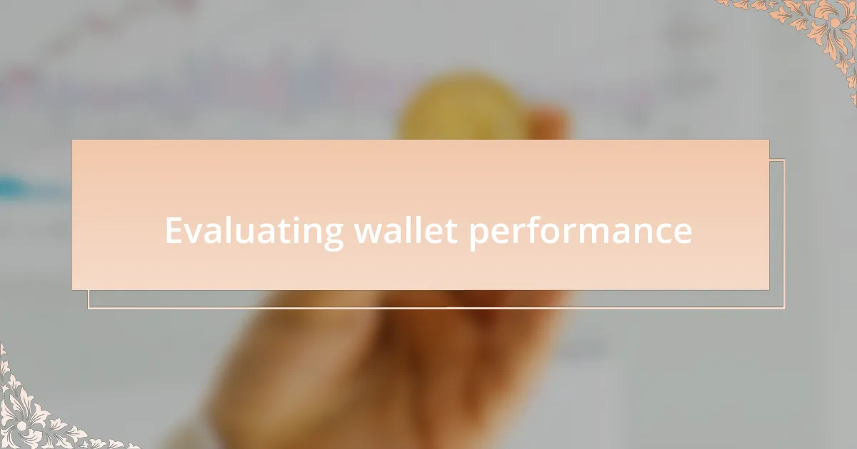 Evaluating wallet performance