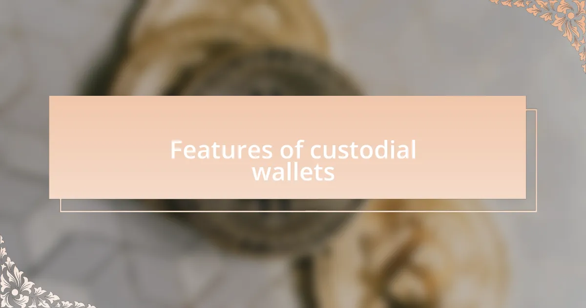 Features of custodial wallets