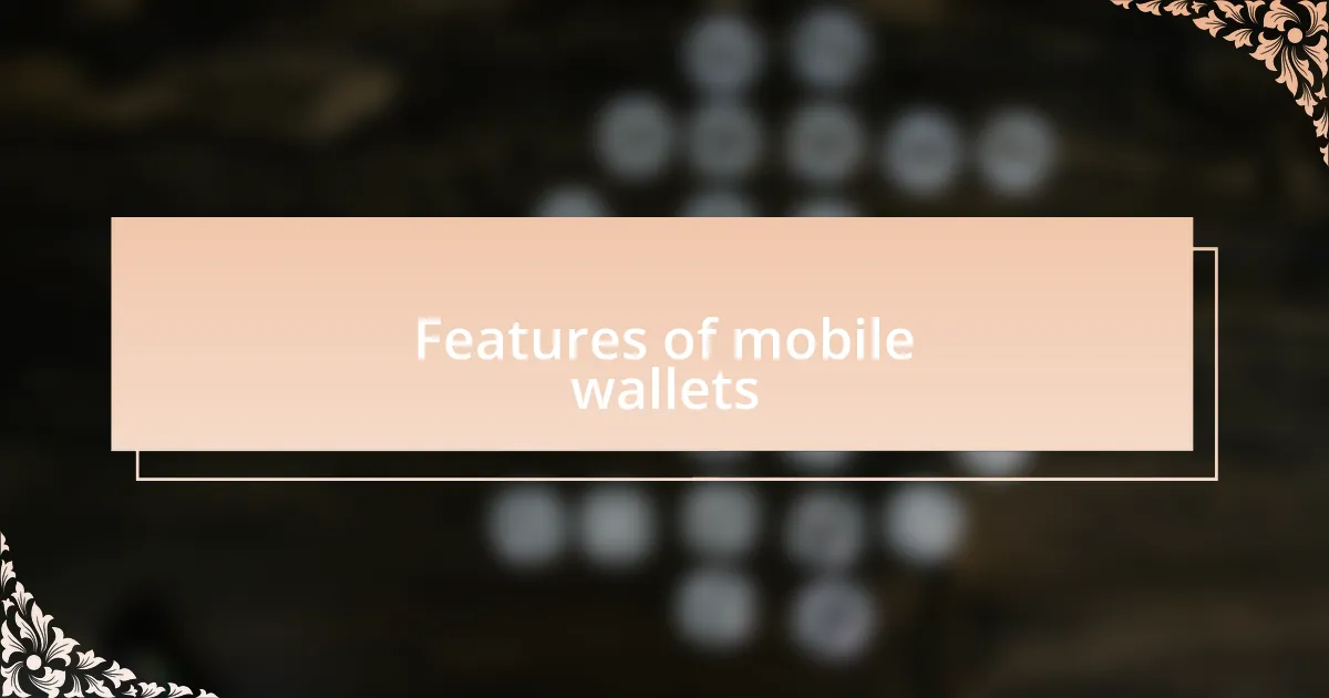 Features of mobile wallets