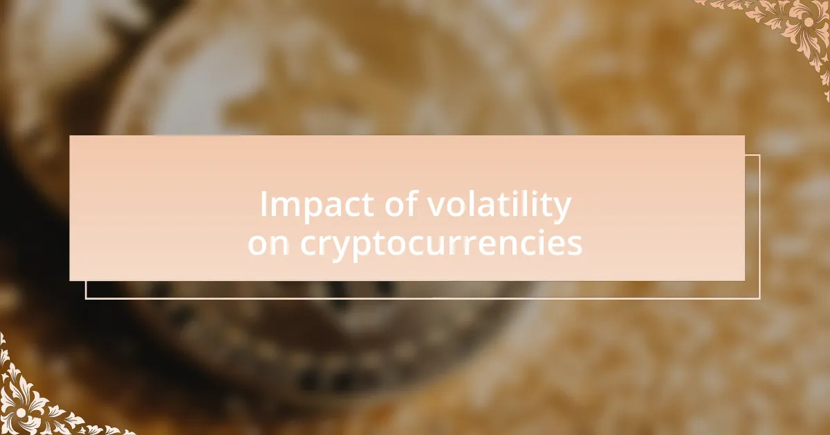 Impact of volatility on cryptocurrencies