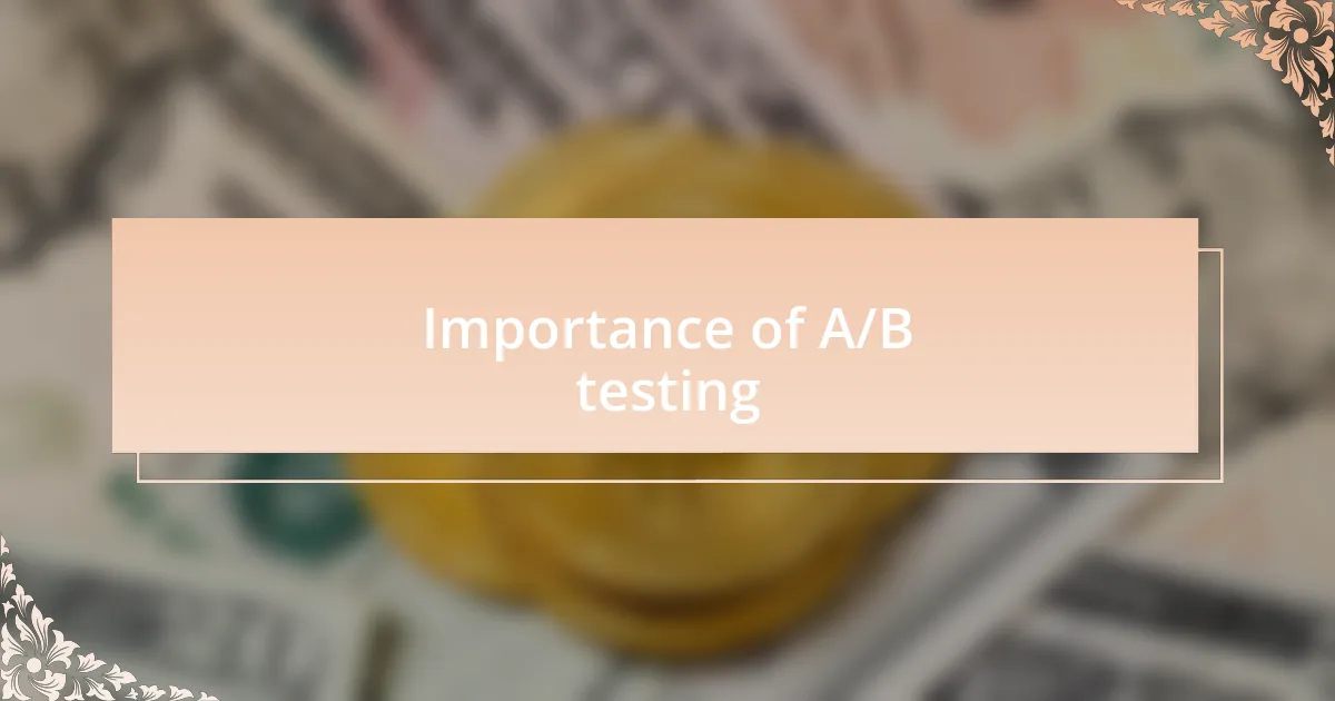 Importance of A/B testing