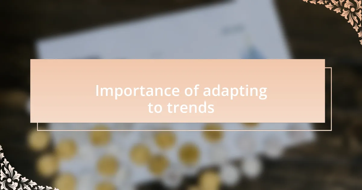 Importance of adapting to trends