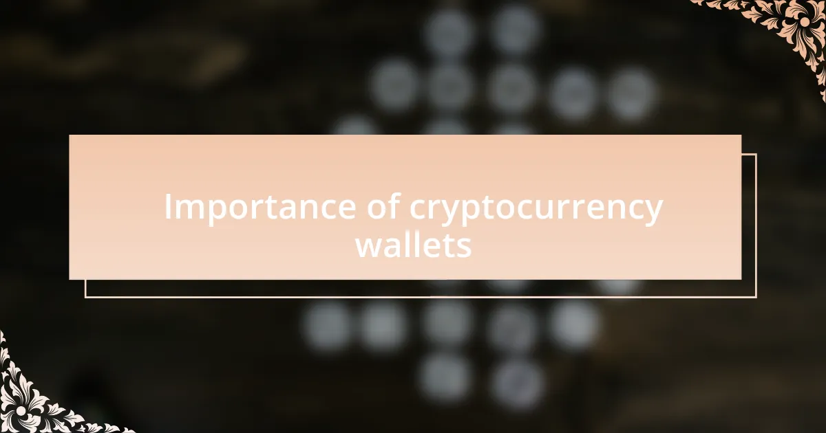 Importance of cryptocurrency wallets