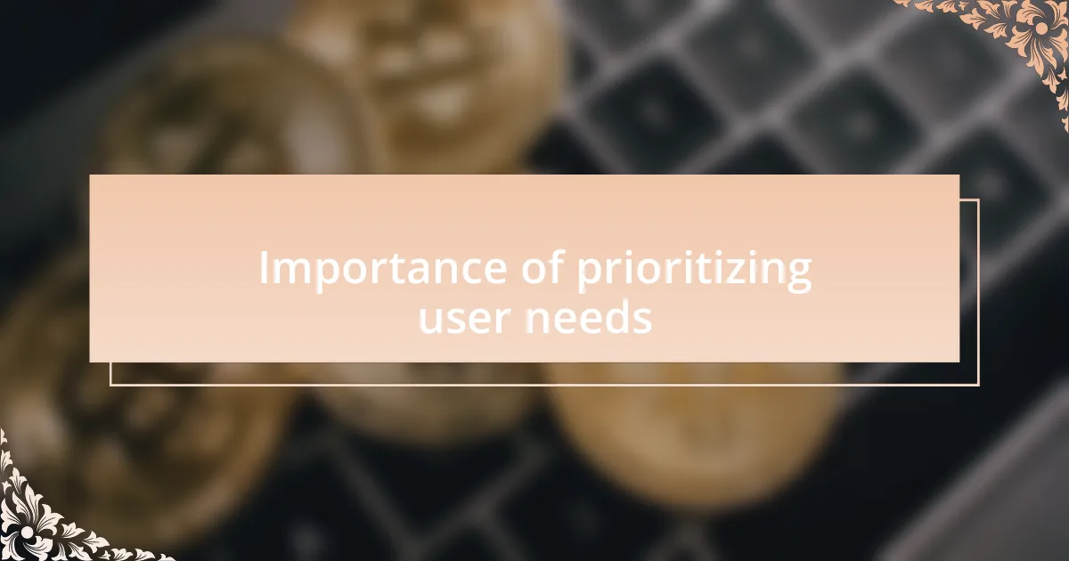 Importance of prioritizing user needs