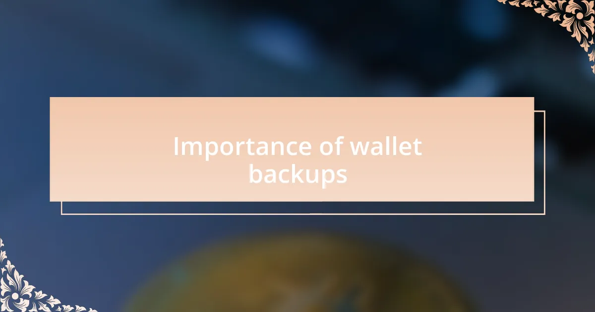 Importance of wallet backups