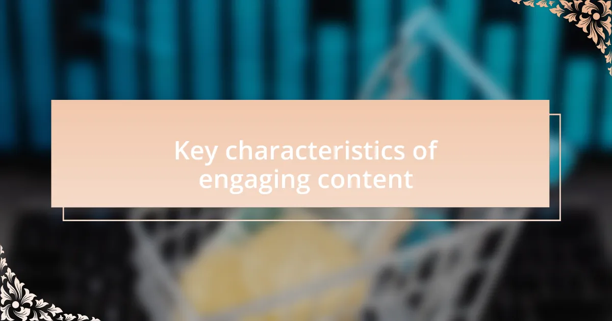 Key characteristics of engaging content