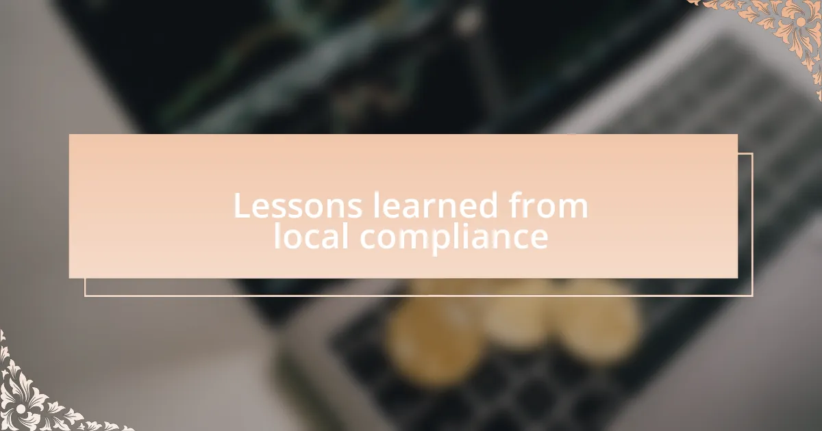 Lessons learned from local compliance