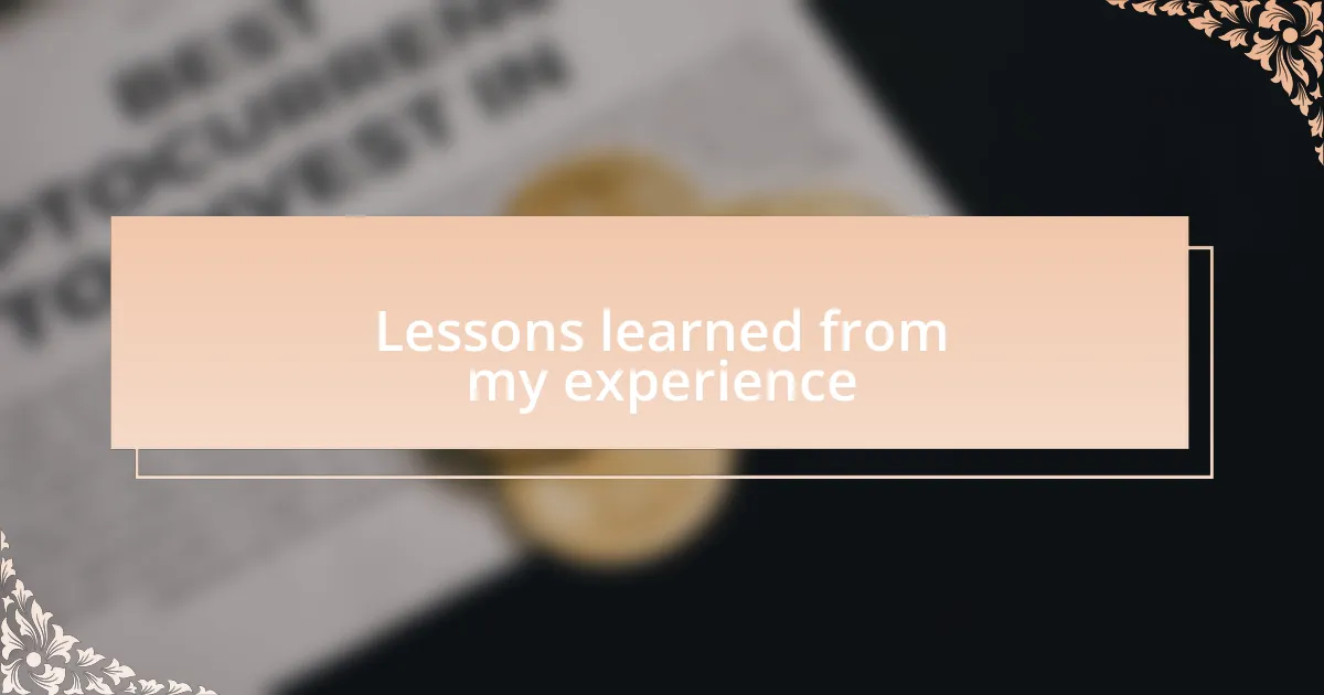 Lessons learned from my experience