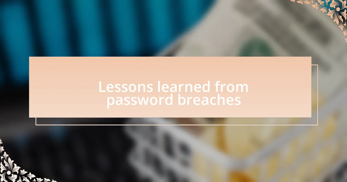 Lessons learned from password breaches