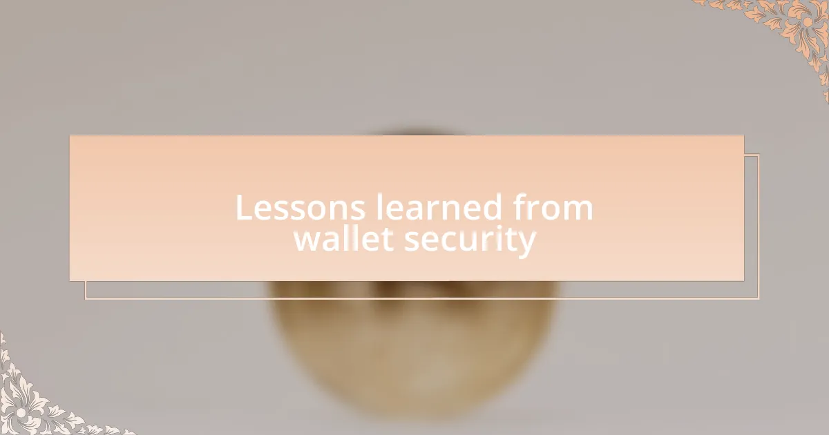 Lessons learned from wallet security