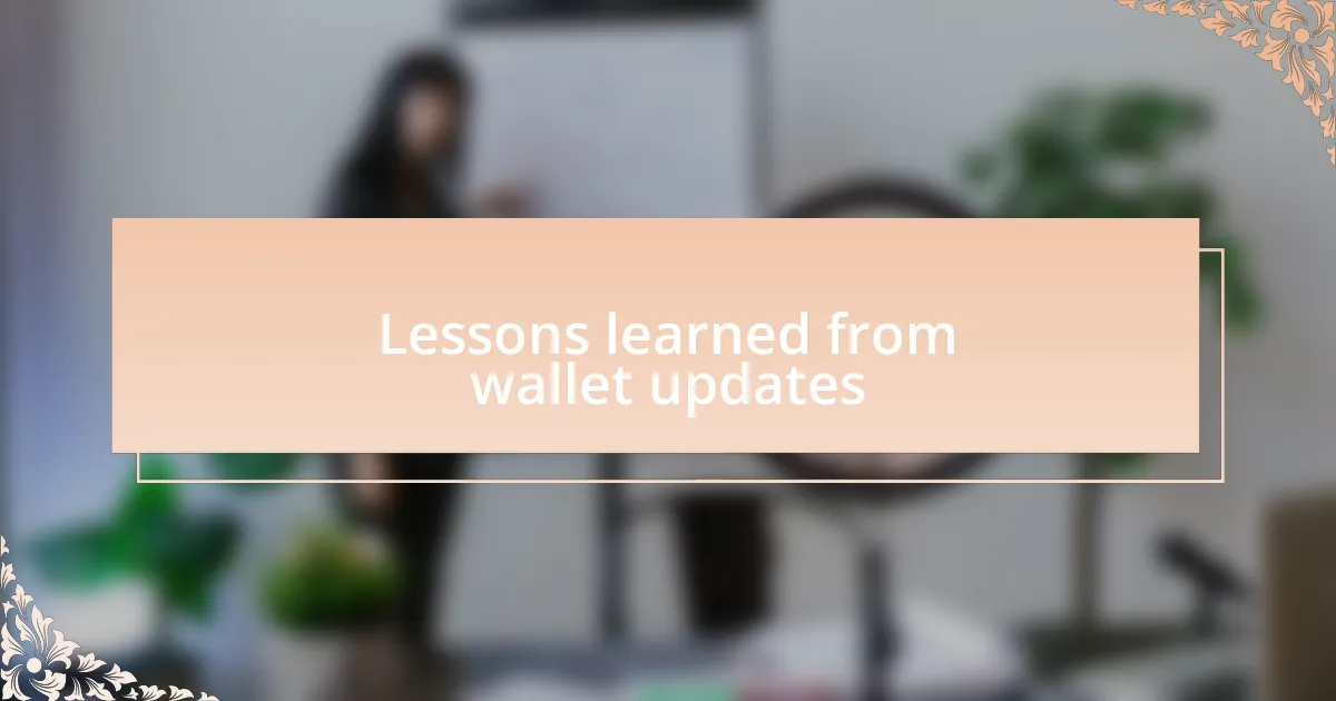 Lessons learned from wallet updates