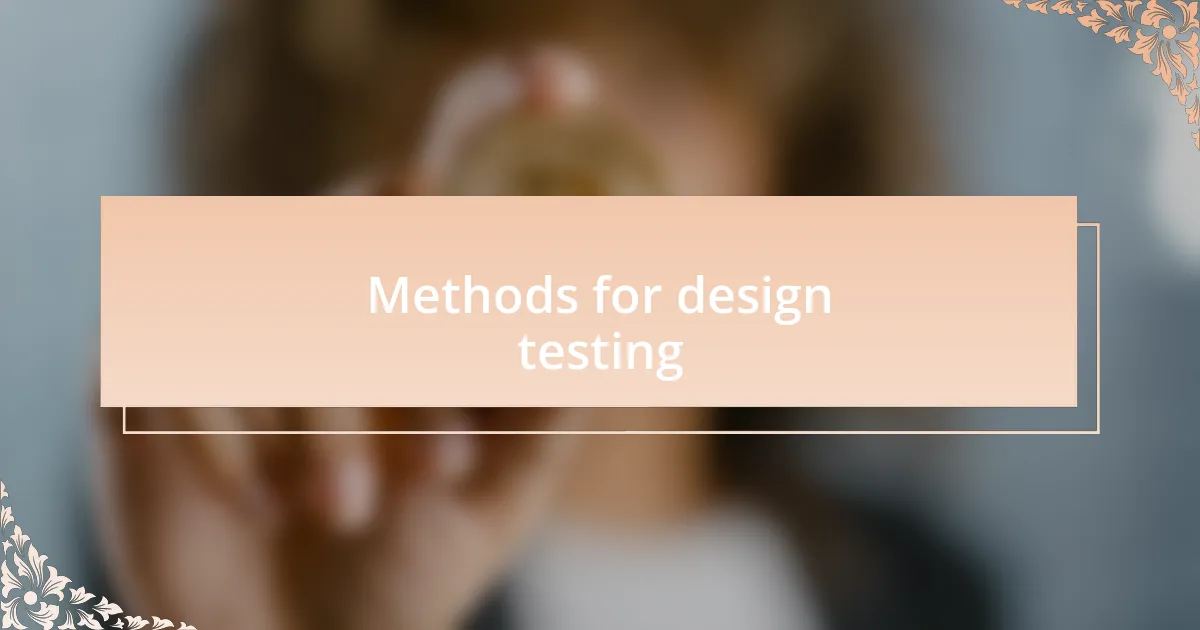 Methods for design testing