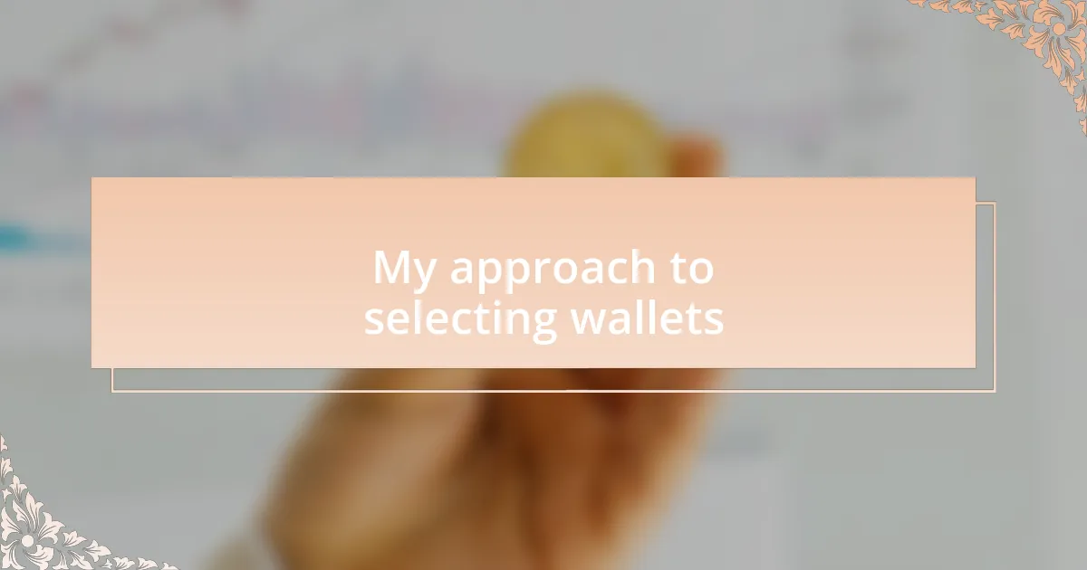My approach to selecting wallets