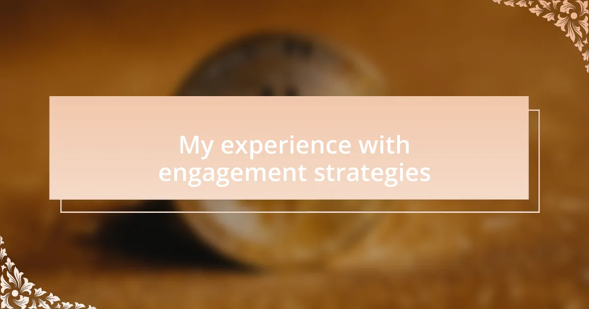 My experience with engagement strategies