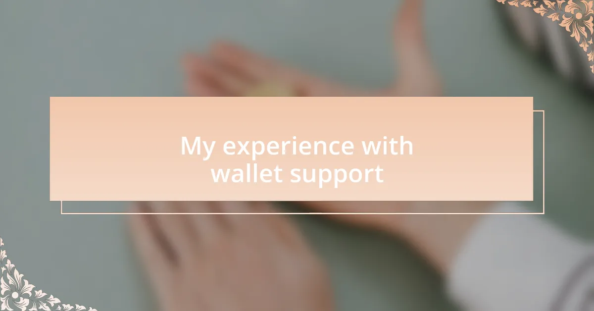 My experience with wallet support