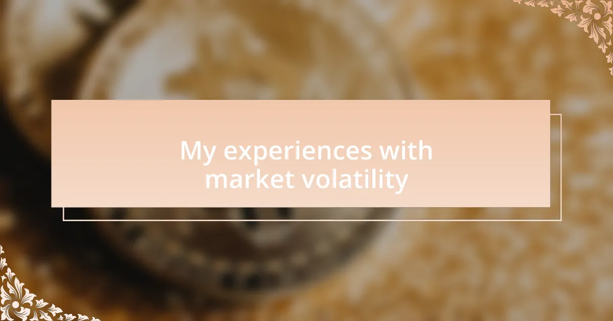My experiences with market volatility