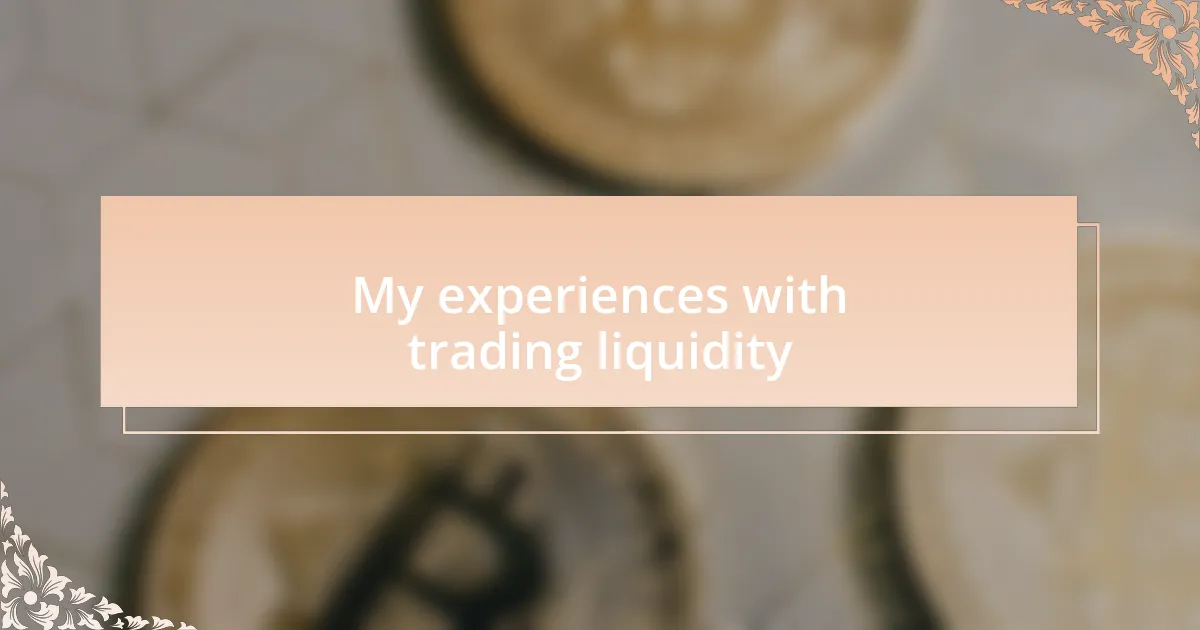 My experiences with trading liquidity