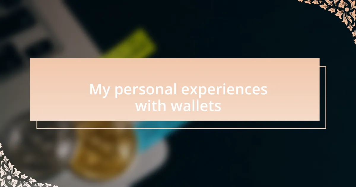My personal experiences with wallets