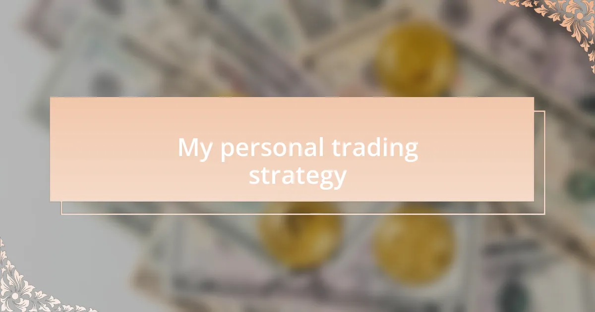 My personal trading strategy