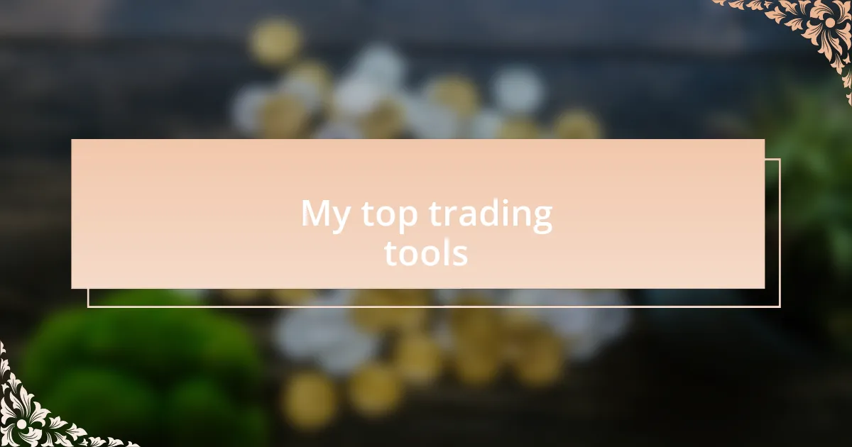 My top trading tools