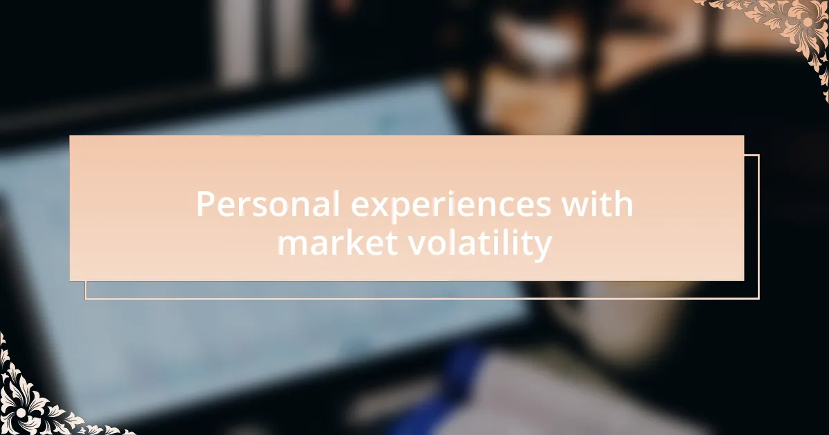 Personal experiences with market volatility