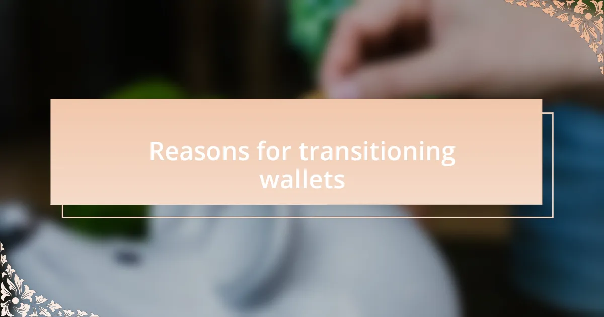 Reasons for transitioning wallets