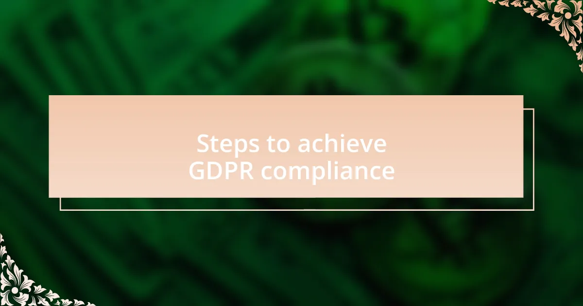 Steps to achieve GDPR compliance