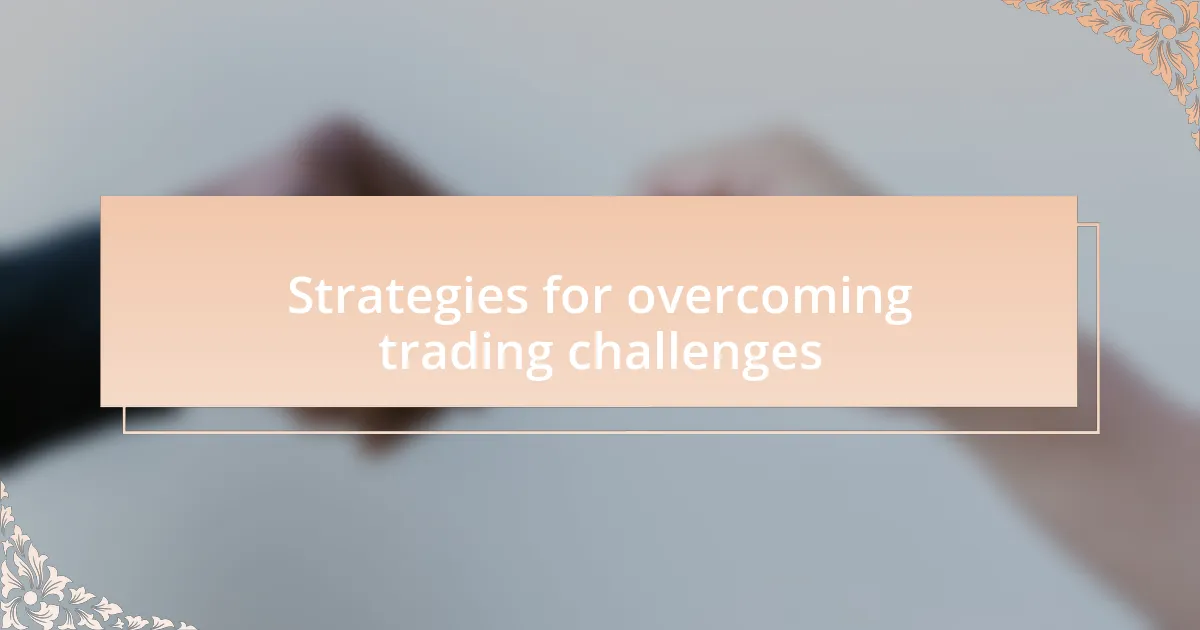 Strategies for overcoming trading challenges