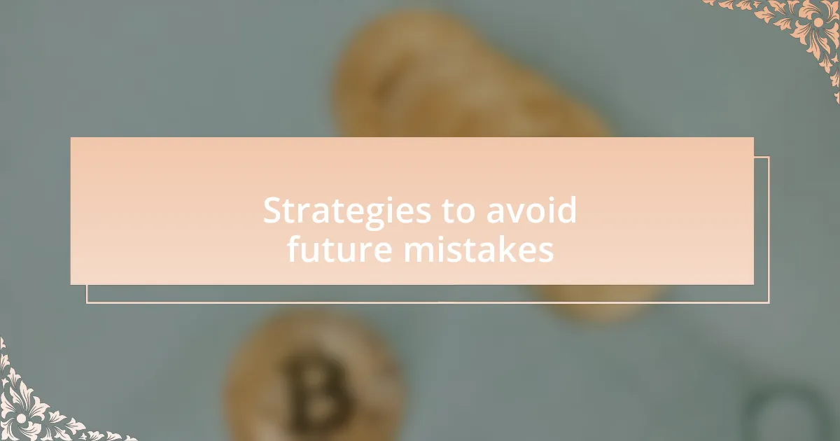 Strategies to avoid future mistakes