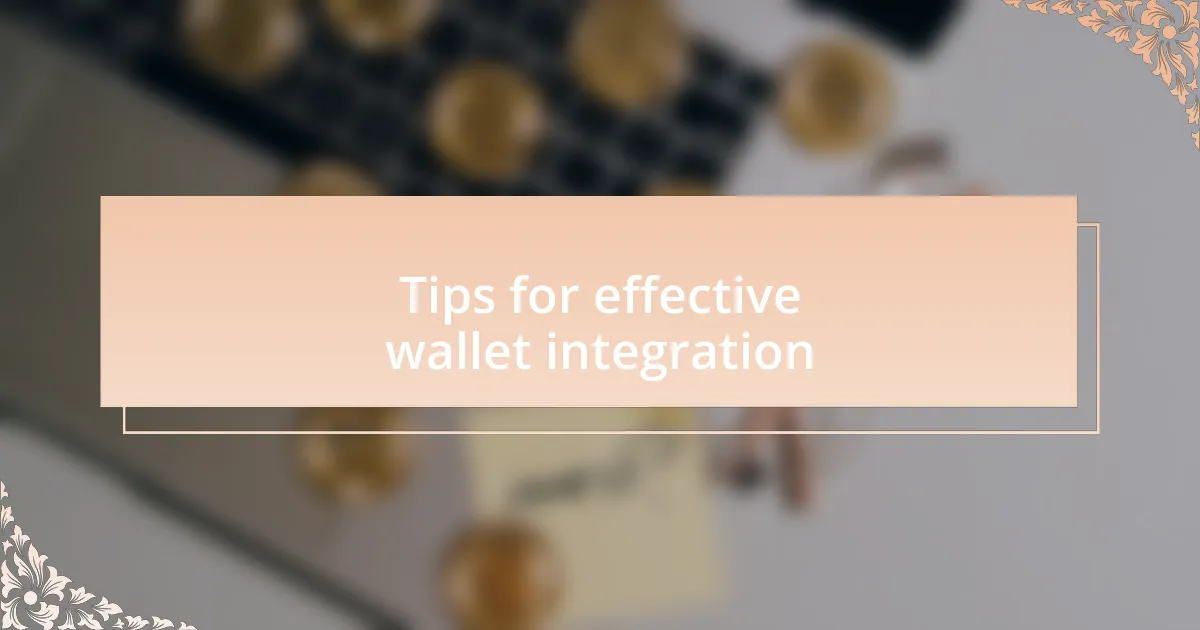 Tips for effective wallet integration