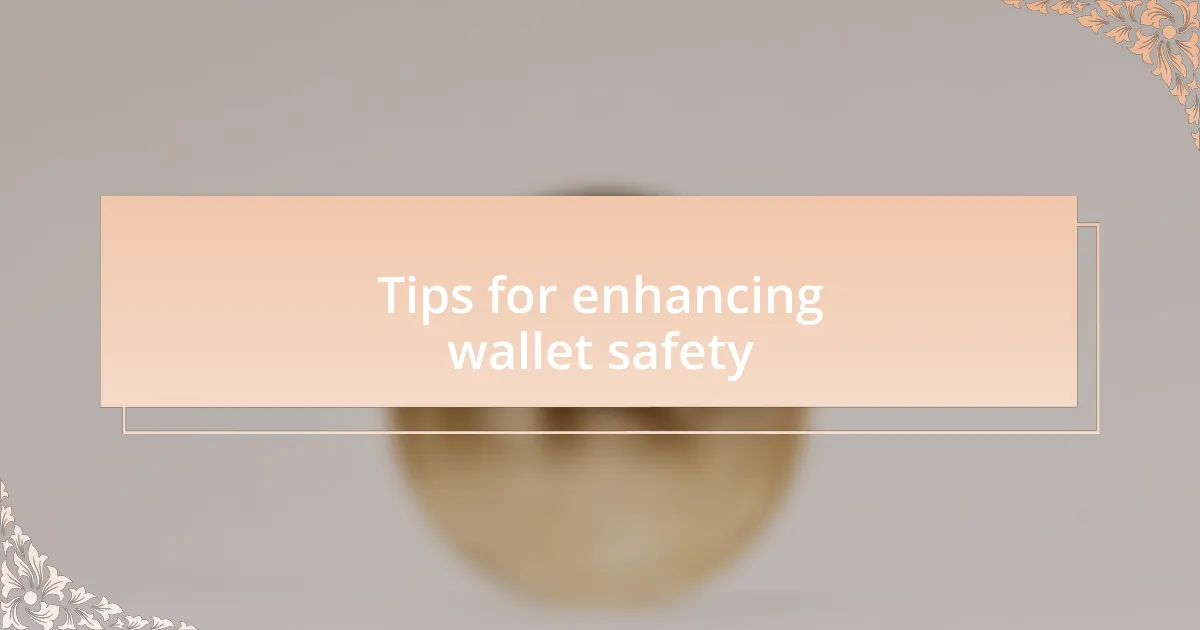 Tips for enhancing wallet safety