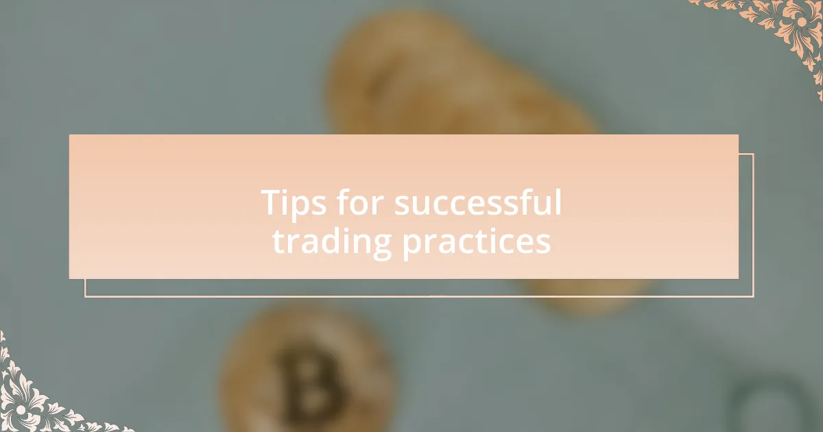 Tips for successful trading practices