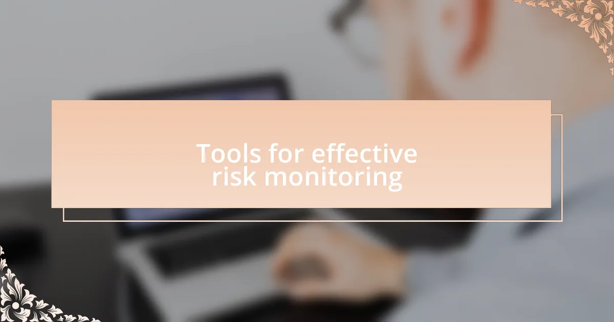 Tools for effective risk monitoring