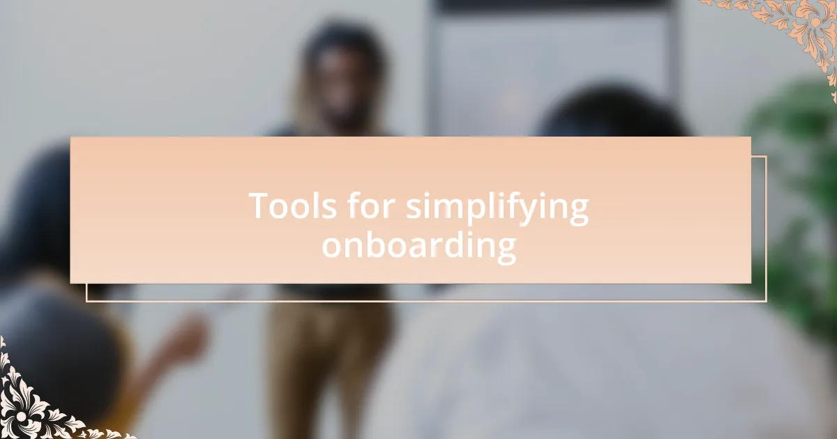 Tools for simplifying onboarding