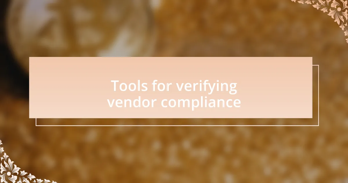 Tools for verifying vendor compliance