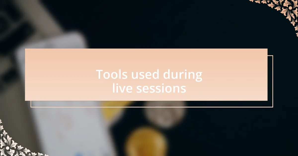 Tools used during live sessions