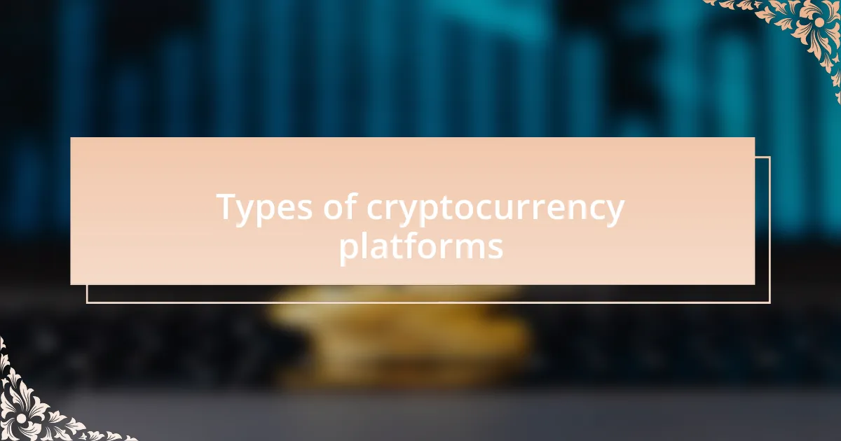 Types of cryptocurrency platforms