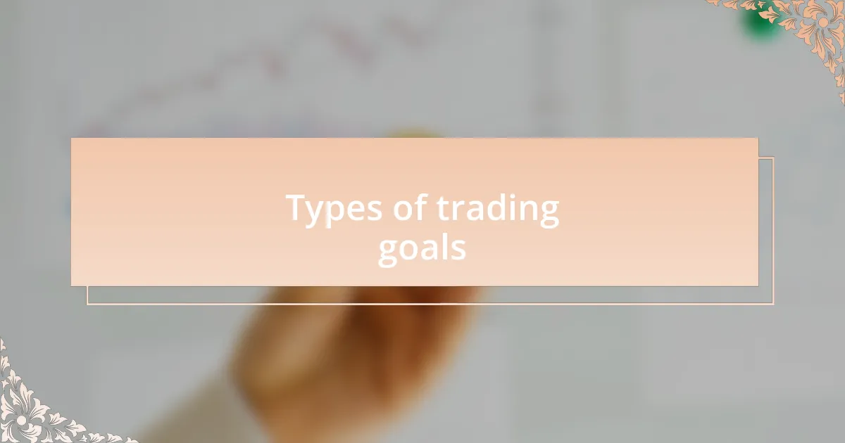 Types of trading goals
