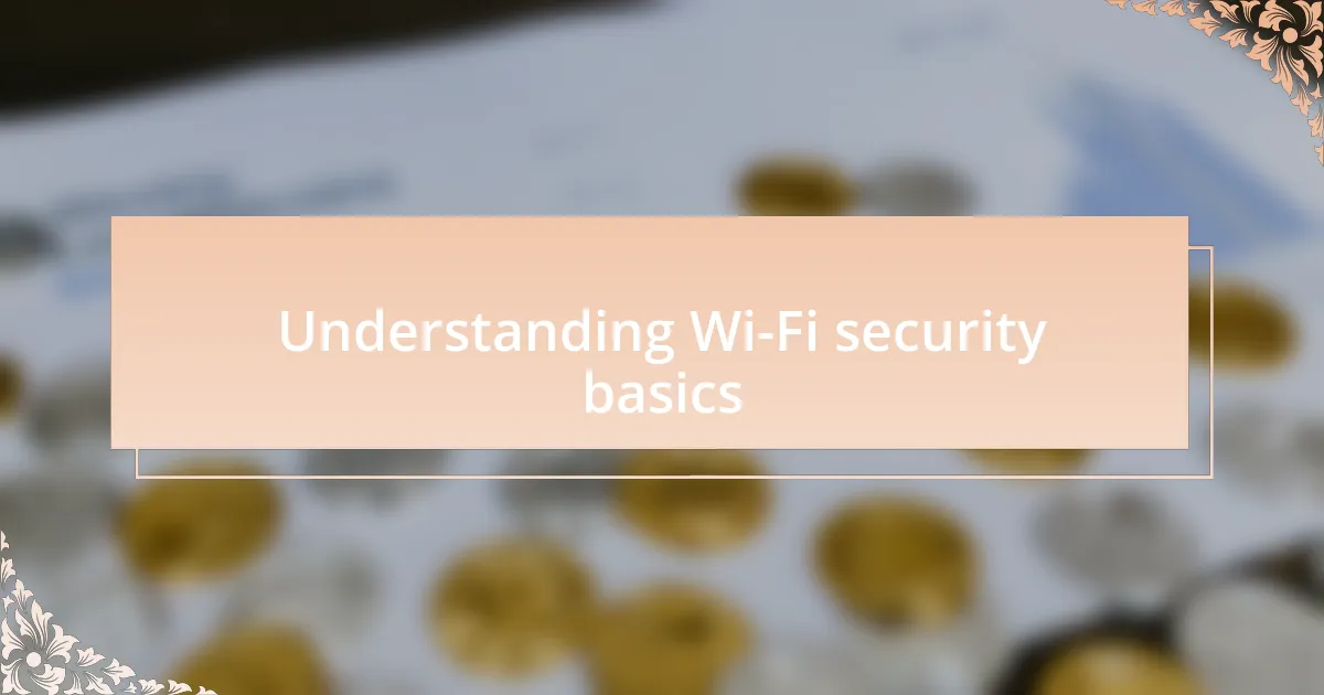 Understanding Wi-Fi security basics