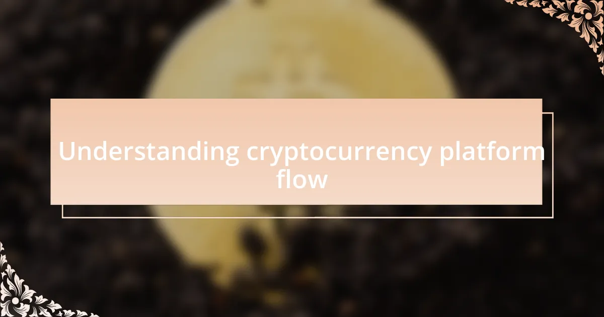 Understanding cryptocurrency platform flow