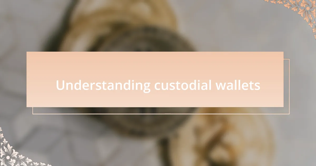 Understanding custodial wallets